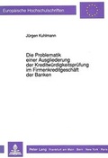 Cover: Die Problematik einer Ausgliederung der Kreditw&uuml;rdigkeitspr&uuml;fung im Firmenkreditgesch&auml;ft der Banken - Peter Lang Verlag