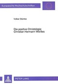 Bild: Die positive Christologie Christian Hermann Weißes - Peter Lang Verlag