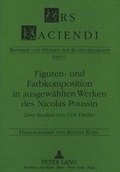 Cover: Figuren- und Farbkomposition in ausgew&auml;hlten Werken des Nicolas Poussin - Peter Lang Verlag