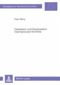 Cover: Eskalation und Deeskalation internationaler Konflikte - Peter Lang Verlag