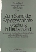 Cover: Zum Stand der Papiergeschichtsforschung in Deutschland - Peter Lang Verlag