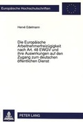 Cover: Die Europ&auml;ische Arbeitnehmerfreiz&uuml;gigkeit nach Art. 48 EWGV und ihre Auswirkungen auf den Zugang zum deutschen &ouml;ffentlichen Dienst - Peter Lang Verlag