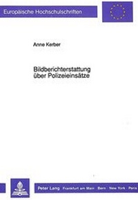 Abbildung von: Bildberichterstattung über Polizeieinsätze - Peter Lang Verlag
