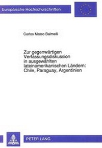 Abbildung von: Zur gegenwärtigen Verfassungsdiskussion in ausgewählten lateinamerikanischen Ländern: Chile, Paraguay, Argentinien - Peter Lang Verlag