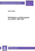 Cover: Milit&auml;rdoktrin und Marinepolitik der UdSSR 1956-1985 - Peter Lang Verlag