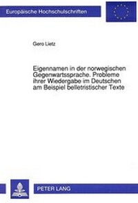 Abbildung von: Eigennamen in der norwegischen Gegenwartssprache. Probleme ihrer Wiedergabe im Deutschen am Beispiel belletristischer Texte - Peter Lang Verlag
