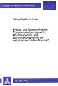Abbildung von: Presse- und Rundfunkfreiheit: Zeugnisverweigerungsrecht, Beschlagnahme- und Durchsuchungsfreiheit bei selbstrecherchiertem Material? - Peter Lang Verlag