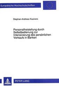 Abbildung von: Personalfreistellung durch Selbstbedienung zur Intensivierung des persönlichen Verkaufs in Banken - Peter Lang Verlag