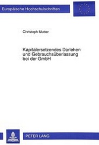 Abbildung von: Kapitalersetzendes Darlehen und Gebrauchsüberlassung bei der GmbH - Peter Lang Verlag