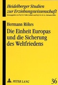 Cover: Die Einheit Europas und die Sicherung des Weltfriedens - Peter Lang Verlag