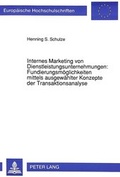 Cover: Internes Marketing von Dienstleistungsunternehmungen: Fundierungsm&ouml;glichkeiten mittels ausgew&auml;hlter Konzepte der Transaktionsanalyse - Peter Lang Verlag