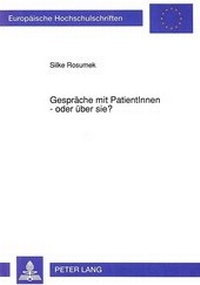 Abbildung von: Gespräche mit PatientInnen - oder über sie? - Peter Lang Verlag