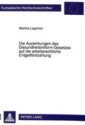 Bild: Die Auswirkungen des Gesundheitsreform-Gesetzes auf die arbeitsrechtliche Entgeltfortzahlung - Peter Lang Verlag