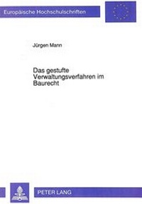 Abbildung von: Das gestufte Verwaltungsverfahren im Baurecht - Peter Lang Verlag