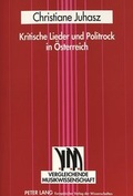 Cover: Kritische Lieder und Politrock in &Ouml;sterreich - Peter Lang Verlag