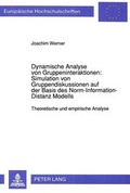 Cover: Dynamische Analyse von Gruppeninteraktionen: Simulation von Gruppendiskussionen auf der Basis des Norm-Information-Distanz Modells - Peter Lang Verlag
