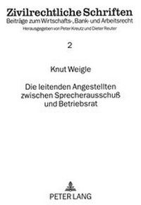 Abbildung von: Die leitenden Angestellten zwischen Sprecherausschuß und Betriebsrat - Peter Lang Verlag