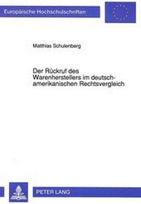 Abbildung von: Der Rückruf des Warenherstellers im deutsch-amerikanischen Rechtsvergleich - Peter Lang Verlag