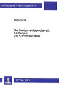 Abbildung von: Die Zweitanmelderproblematik am Beispiel des Arzneimittelrechts - Peter Lang Verlag