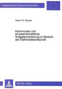 Abbildung von: Kommunale und privatwirtschaftliche Aufgabenverteilung im Bereich der Elektrizitätswirtschaft - Peter Lang Verlag