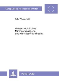 Abbildung von: Wasserrechtliches Minimierungsgebot und Gewässerstrafrecht - Peter Lang Verlag