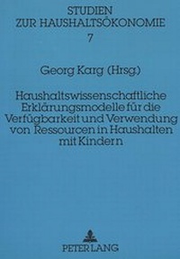 Abbildung von: Haushaltswissenschaftliche Erklärungsmodelle für die Verfügbarkeit und Verwendung von Ressourcen in Haushalten mit Kindern - Peter Lang Verlag
