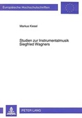 Cover: Studien zur Instrumentalmusik Siegfried Wagners - Peter Lang Verlag