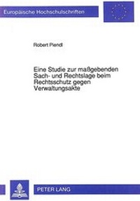 Abbildung von: Eine Studie zur maßgebenden Sach- und Rechtslage beim Rechtsschutz gegen Verwaltungsakte - Peter Lang Verlag