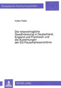 Bild: Die reisevertragliche Gew&auml;hrleistung in Deutschland, England und Frankreich und die Auswirkungen der EG-Pauschalreiserichtlinie - Peter Lang Verlag