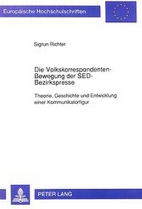 Bild: Die Volkskorrespondenten-Bewegung der SED-Bezirkspresse - Peter Lang Verlag