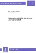 Bild: Die arbeitsrechtliche Abmahnung als Rechtsinstitut - Peter Lang Verlag
