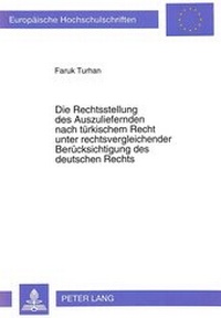 Abbildung von: Die Rechtsstellung des Auszuliefernden nach türkischem Recht unter rechtsvergleichender Berücksichtigung des deutschen Rechts - Peter Lang Verlag