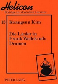 Abbildung von: Die Lieder in Frank Wedekinds Dramen - Peter Lang Verlag
