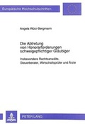 Bild: Die Abtretung von Honorarforderungen schweigepflichtiger Gl&auml;ubiger - Peter Lang Verlag