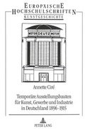 Cover: Tempor&auml;re Ausstellungsbauten f&uuml;r Kunst, Gewerbe und Industrie in Deutschland 1896-1915 - Peter Lang Verlag