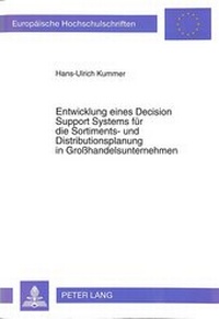 Abbildung von: Entwicklung eines Decision Support Systems für die Sortiments- und Distributionsplanung in Großhandelsunternehmen - Peter Lang Verlag