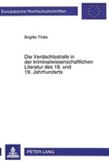 Cover: Die Verdachtsstrafe in der kriminalwissenschaftlichen Literatur des 18. und 19. Jahrhunderts - Peter Lang Verlag
