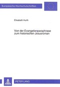 Cover: Von der Evangelienparaphrase zum historischen Jesusroman - Peter Lang Verlag