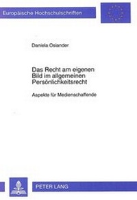 Abbildung von: Das Recht am eigenen Bild im allgemeinen Persönlichkeitsrecht - Peter Lang Verlag