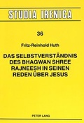 Cover: Das Selbstverst&auml;ndnis des Bhagwan Shree Rajneesh in seinen Reden &uuml;ber Jesus - Peter Lang Verlag