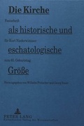 Cover: Die Kirche als historische und eschatologische Gr&ouml;&szlig;e - Peter Lang Verlag