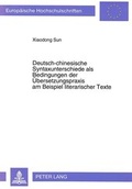 Cover: Deutsch-chinesische Syntaxunterschiede als Bedingungen der &Uuml;bersetzungspraxis am Beispiel literarischer Texte - Peter Lang Verlag