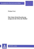 Bild: Die Vater-Kind-Zuordnung aufgrund der Ehe der Mutter - Peter Lang Verlag