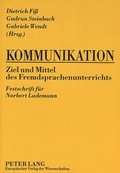 Cover: Kommunikation- Ziel und Mittel des Fremdsprachenunterrichts - Peter Lang Verlag