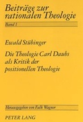 Cover: Die Theologie Carl Daubs als Kritik der positionellen Theologie - Peter Lang Verlag