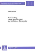 Cover: Karl Kautsky. Seine Auffassungen zur politischen Demokratie - Peter Lang Verlag