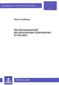 Abbildung von: Die Genossenschaft als herrschendes Unternehmen im Konzern - Peter Lang Verlag