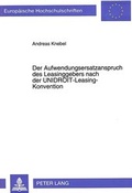 Bild: Der Aufwendungsersatzanspruch des Leasinggebers nach der UNIDROIT-Leasing-Konvention - Peter Lang Verlag