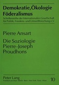 Cover: Die Soziologie Pierre-Joseph Proudhons - Peter Lang Verlag