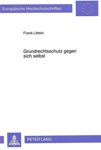 Abbildung von: Grundrechtsschutz gegen sich selbst - Peter Lang Verlag